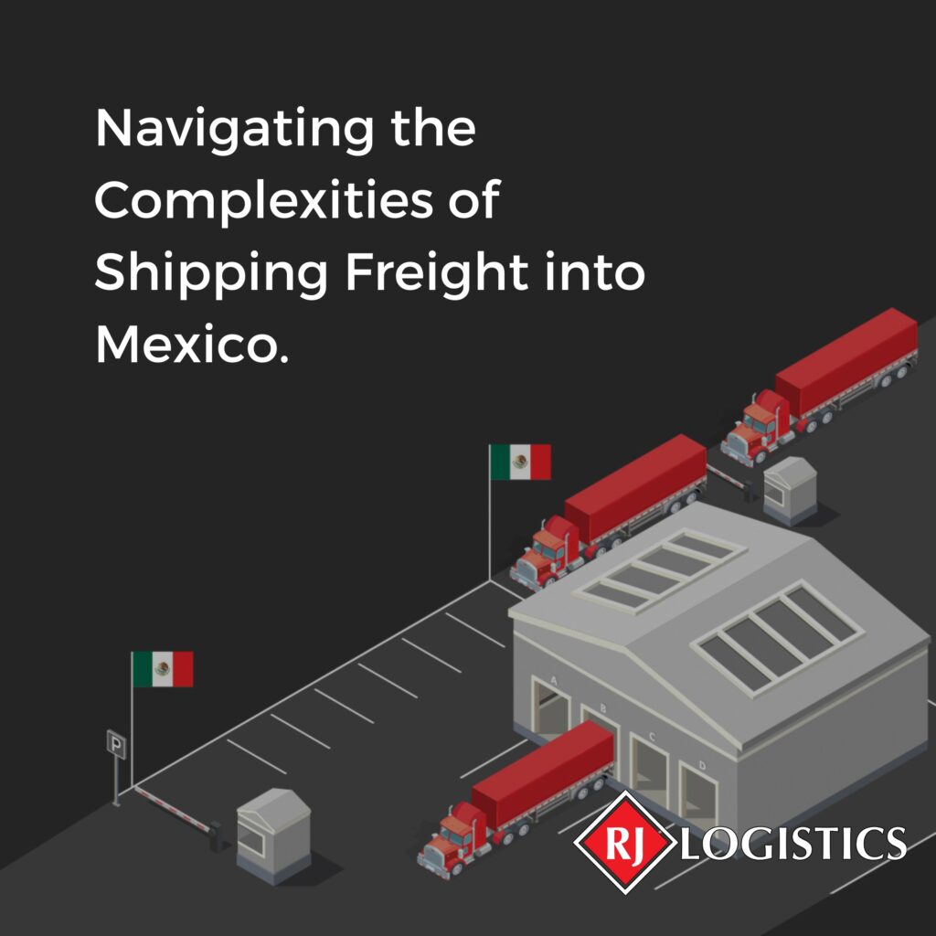 RJ Logistics: Navigating the Complexities of Shipping Freight into Mexico